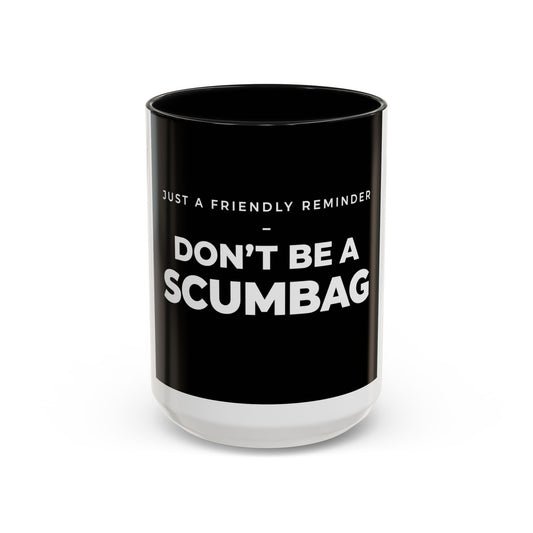 Don’t Be a Scumbag Black Accent Coffee Mug