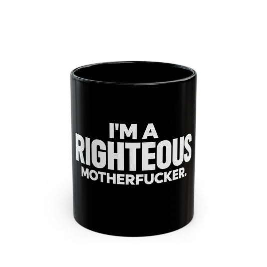 I’m a Righteous Motherfucker Black Mug