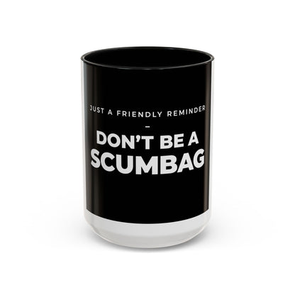 Don’t Be a Scumbag Black Accent Coffee Mug