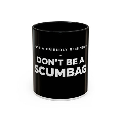 Don’t Be a Scumbag Black Accent Coffee Mug