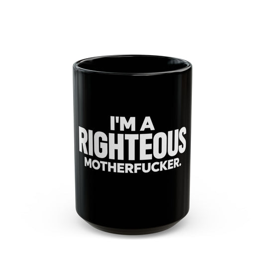 I’m a Righteous Motherfucker Black Mug